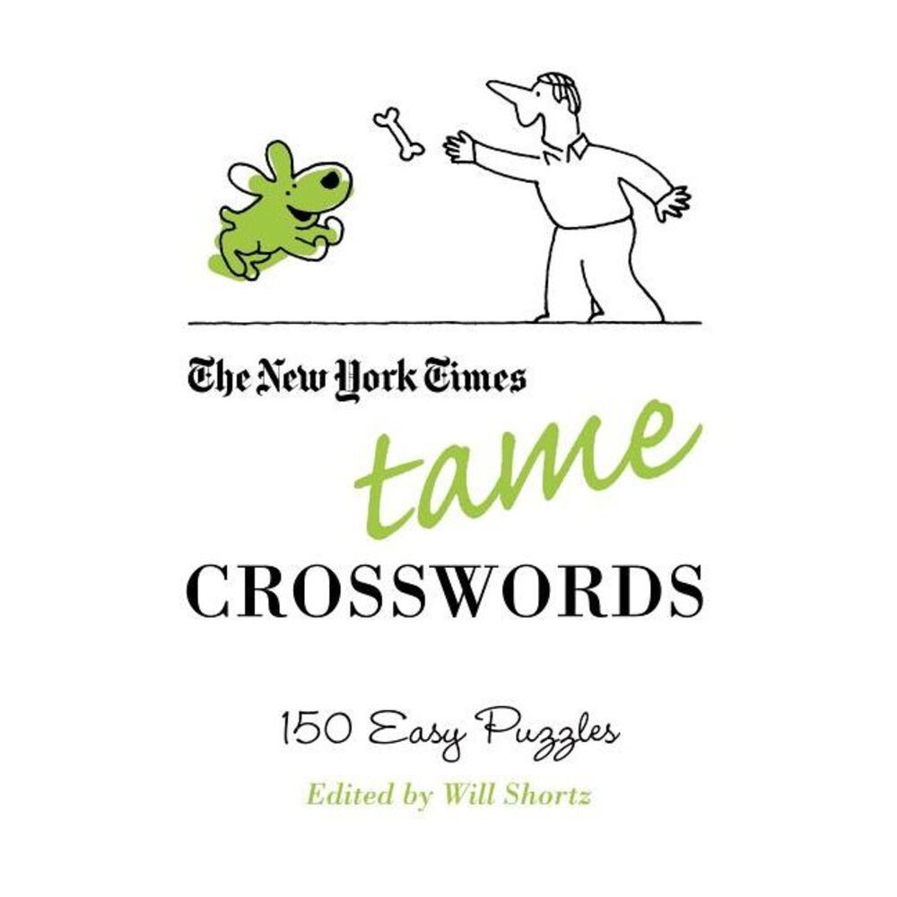 The New York Times Tame Crosswords: 150 Easy Puzzles -- New York Times